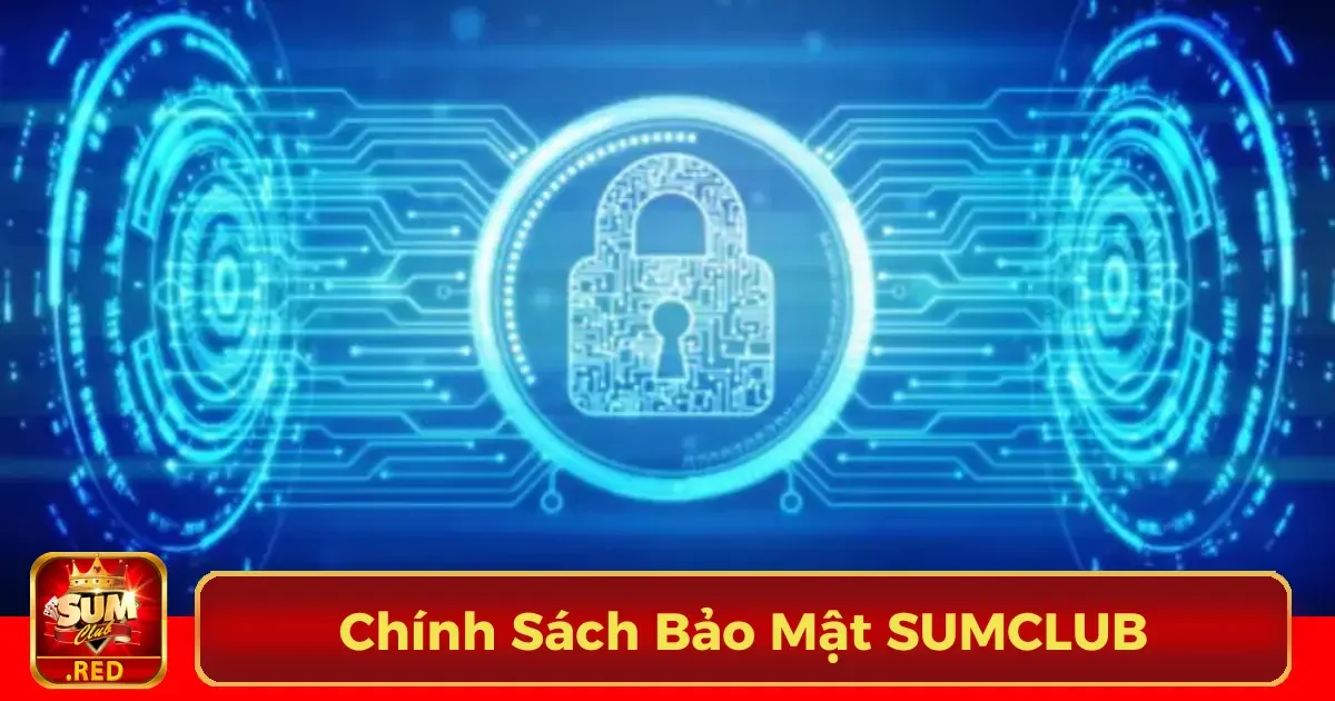 Chính Sách Bảo Mật SUMCLUB: An Toàn Thông Tin Người Chơi 1 Cam kết bảo mật thông tin của SUMCLUB